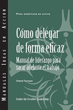 portada Delegating Effectively: A Leader's Guide to Getting Things Done (Spanish)