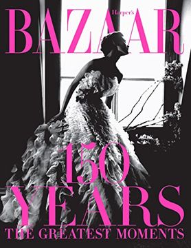 portada Harper’s Bazaar: 150 Years: The Greatest Moments (in English)