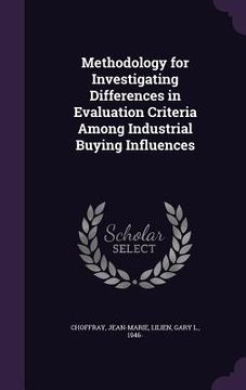 portada Methodology for Investigating Differences in Evaluation Criteria Among Industrial Buying Influences (en Inglés)