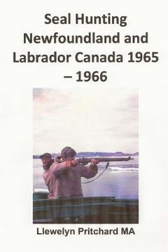 portada Seal Hunting Newfoundland and Labrador Canada 1965-1966 (en Portugués)