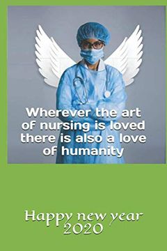 portada Wherever the art of Nursing is Loved There is Also a Love of Humanity: Wherever the art of Nursing is Loved There is Also a Love of Humanity (in English)
