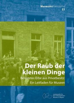 portada Der Raub der Kleinen Dinge: Belastetes Erbe aus Privatbesitz: 22 (Museums-Bausteine, 22) (en Alemán)