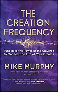portada The Creation Frequency: Tune in to the Power of the Universe to Manifest the Life of Your Dreams (en Inglés)
