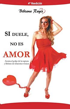portada Si Duele, no es Amor: Atenúa el Golpe de la Ruptura y Libérate de Relaciones Tóxicas (in Spanish)