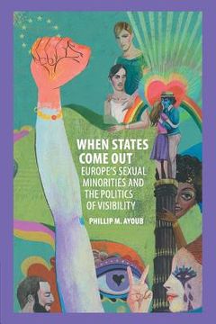 portada When States Come Out: Europe's Sexual Minorities and the Politics of Visibility (Cambridge Studies in Contentious Politics) (in English)