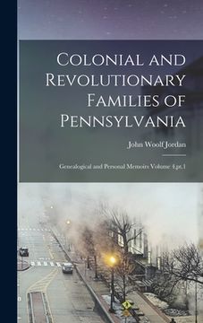 portada Colonial and Revolutionary Families of Pennsylvania; Genealogical and Personal Memoirs Volume 4, pt.1 (en Inglés)