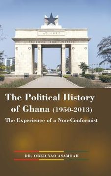 portada The Political History of Ghana (1950-2013): The Experience of a Non-Conformist (en Inglés)