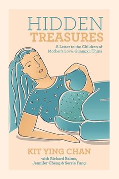 portada Hidden Treasures: A Letter to the Children of Mother's Love, Guangxi, China (en Inglés)