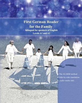 portada First German Reader for the Family: bilingual for speakers of English Levels A1 and A2 (en Alemán)