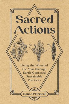 portada Sacred Actions: Living the Wheel of the Year Through Earth-Centered Sustainable Practices 