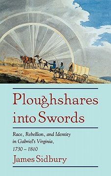 portada Ploughshares Into Swords: Race, Rebellion, and Identity in Gabriel's Virginia, 1730 1810 (en Inglés)