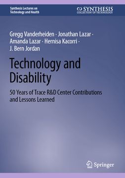 portada Technology and Disability: 50 Years of Trace R&d Center Contributions and Lessons Learned (in English)