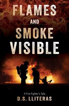 portada flames and smoke visible: a fire fighter's tale (en Inglés)