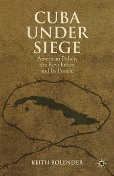 portada cuba under siege: american policy, the revolution and its people