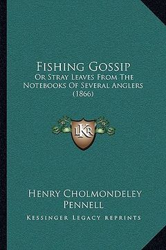 portada fishing gossip: or stray leaves from the nots of several anglers (1866) (in English)