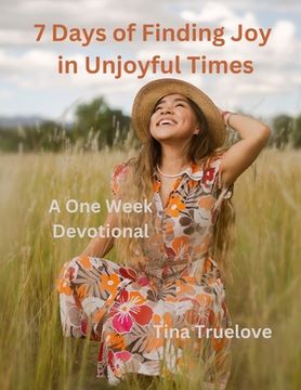 portada 7 Days of Finding Joy in Unjoyful Times: A One Week Devotional (en Inglés)