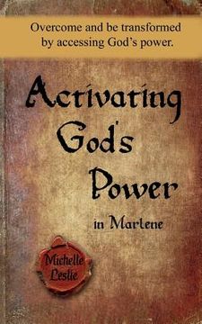 portada Activating God's Power in Marlene: Overcome and be transformed by accessing God's power