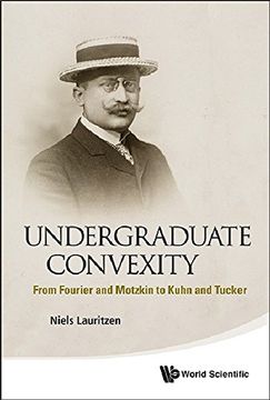 portada Undergraduate Convexity: From Fourier and Motzkin to Kuhn and Tucker (en Inglés)