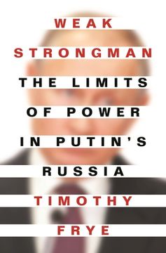 portada Weak Strongman: The Limits of Power in Putin'S Russia (en Inglés)