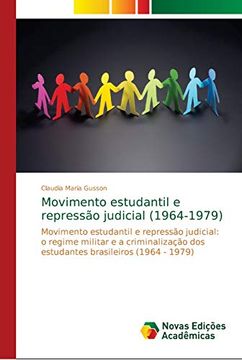 portada Movimento Estudantil e Repressão Judicial (1964-1979): Movimento Estudantil e Repressão Judicial: O Regime Militar e a Criminalização dos Estudantes Brasileiros (1964 - 1979)