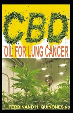 portada CBD Oil for Lung Cancer: All You Need to Know about Using CBD Oil to Treat Lung Cancer (the Leading Cause of Cancer Death) (en Inglés)