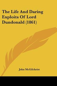 portada the life and daring exploits of lord dundonald (1861) (in English)