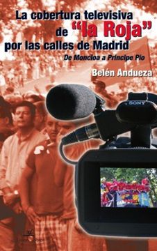 portada La Cobertura Televisiva de "la Roja" por las Calles de Madrid
