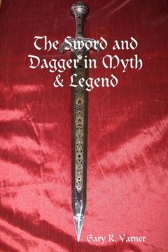 portada The Sword and Dagger in Myth & Legend (en Inglés)