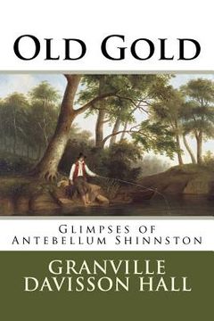 portada Old Gold: Glimpses of Antebellum Shinnston (en Inglés)