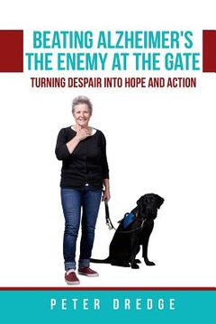 portada Beating Alzheimer's, The Enemy at the Gate: Turning Despair into Hope and Action (en Inglés)