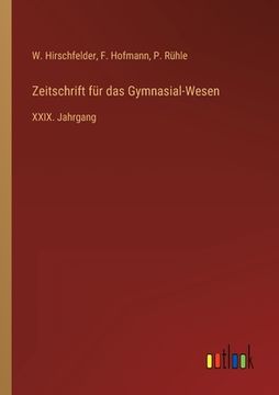 portada Zeitschrift für das Gymnasial-Wesen: XXIX. Jahrgang (in German)