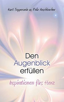 portada Den Augenblick Erfüllen: Inspirationen Fürs Herz (en Alemán)