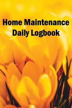portada Home Maintenance Daily Logbook: Handyman Tracker To Record of Maintenance for Date, Phone, Sketch Detail, System Appliance