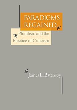 portada Paradigms Regained: Pluralism and the Practice of Criticism (in English)