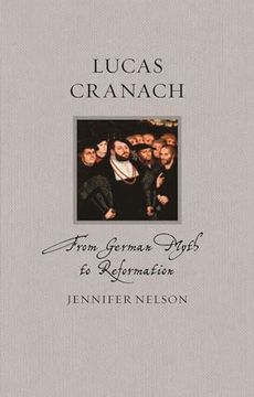 portada Lucas Cranach: From German Myth to Reformation (Renaissance Lives)