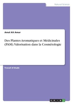 portada Des Plantes Aromatiques et Médicinales (PAM). Valorisation dans la Cosmétologie (en Francés)