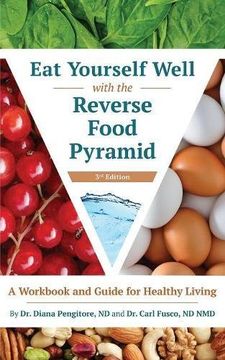 portada Eat Yourself Well with the Reverse Food Pyramid: A Workbook and Guide for Healthy Living