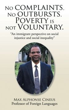 portada No Complaints, no Outbursts, Poverty is not Voluntary. "an Immigrant Perspective on Social Injustice and Social Inequality" (en Inglés)
