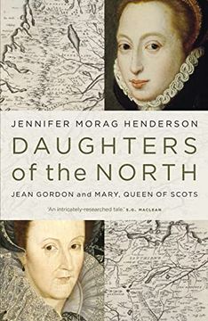 portada Daughters of the North: Jean Gordon and Mary, Queen of Scots (en Inglés)