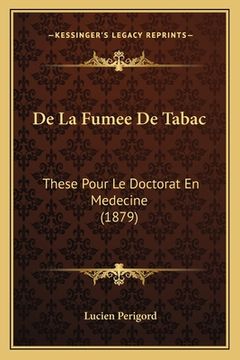 portada De La Fumee De Tabac: These Pour Le Doctorat En Medecine (1879) (en Francés)