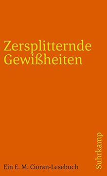 portada Zersplitternde Gewißheiten: Ein e. M. Cioran-Lesebuch (Suhrkamp Taschenbuch) (in German)
