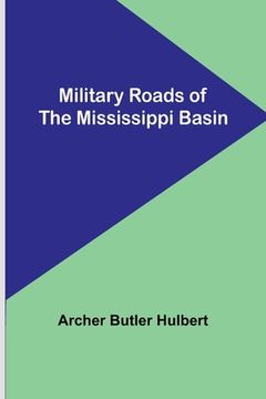 portada Military Roads of the Mississippi Basin (in English)