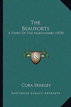 portada the beauforts the beauforts: a story of the alleghanies (1878) a story of the alleghanies (1878)