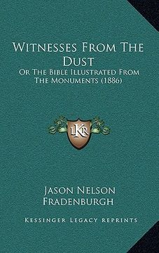 portada witnesses from the dust: or the bible illustrated from the monuments (1886)