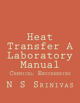 portada Heat Transfer A Laboratory Manual: for Chemical Engineering Graduates (en Inglés)