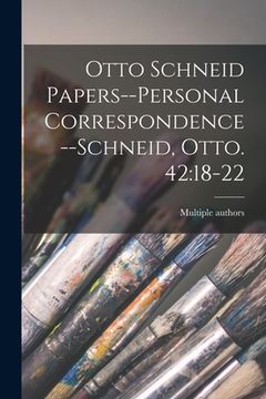 portada Otto Schneid Papers--Personal Correspondence--Schneid, Otto. 42: 18-22