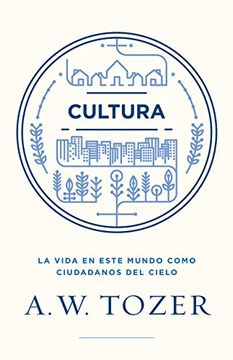 portada Cultura: La Vida en Este Mundo Como Ciudadanos del Cielo (in Spanish)