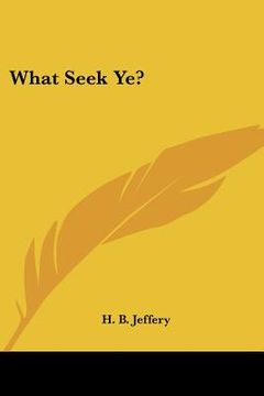 portada what seek ye? (en Inglés)