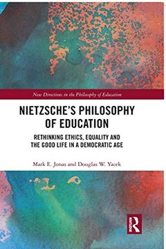 portada Nietzsche’S Philosophy of Education: Rethinking Ethics, Equality and the Good Life in a Democratic age (New Directions in the Philosophy of Education) (en Inglés)