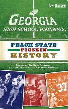 portada Georgia High School Football: Peach State Pigskin History (en Inglés)